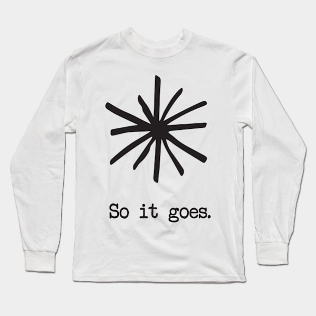 So it goes. Long Sleeve T-Shirt by DankSpaghetti